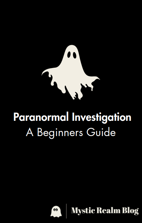 Paranormal Investigation - A Beginners Guide